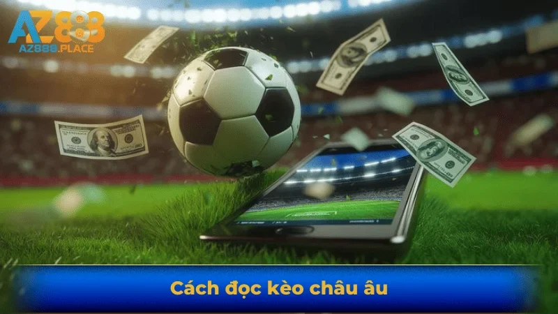 Cách đọc kèo châu âu