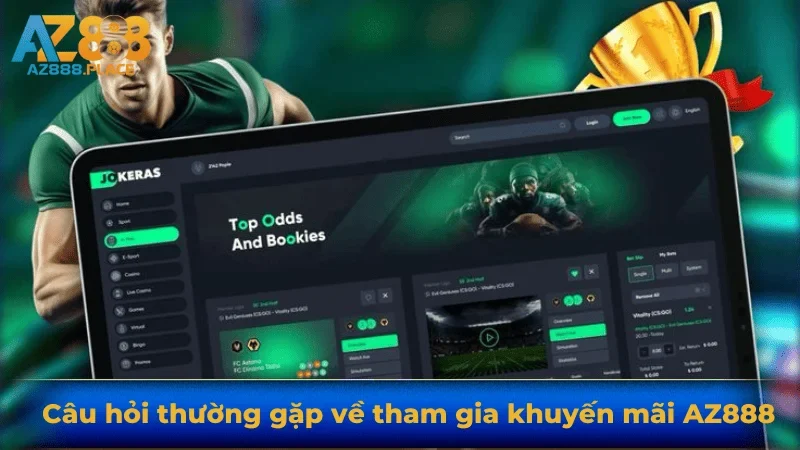 Câu hỏi thường gặp về tham gia khuyến mãi AZ888